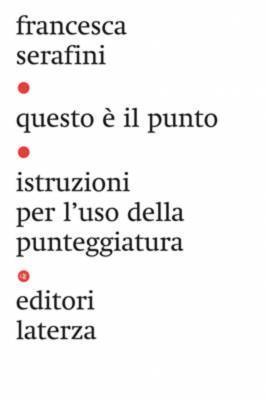 Questo è il punto: Istruzioni per l'uso della punteggiatura