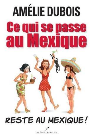 Ce qui se passe au Mexique... Reste au Mexique