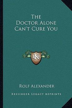 The renewing power of your mind: Or, The doctor alone can't cure you by ...