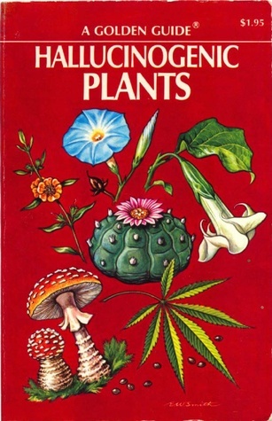 Hallucinogenic Plants: A Golden Guide