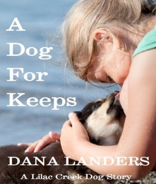 A Dog For Keeps: A Lilac Creek Dog Story