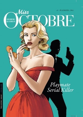 Playmates,1961 (Miss Octobre, #1) by Stephen Desberg | Goodreads