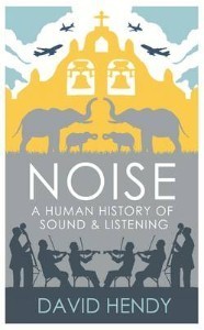 Noise: a Human History of Sound and Listening