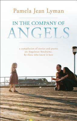 In the Company of Angels: A compilation of stories and poems on ...