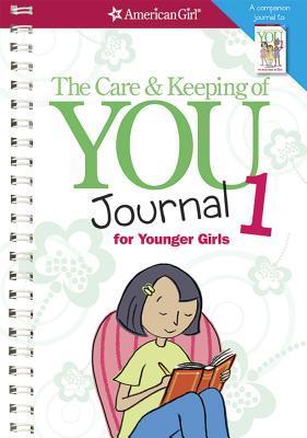The Care and Keeping of You Journal: for Younger Girls