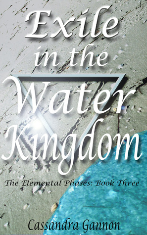Exile in the Water Kingdom (Elemental Phases, #3)