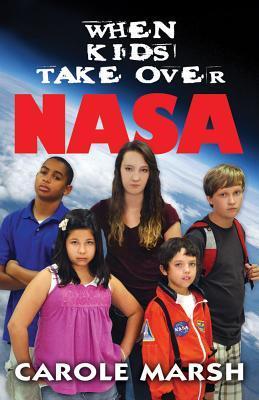 When Kids Take Over Nasa by Carole Marsh | Goodreads