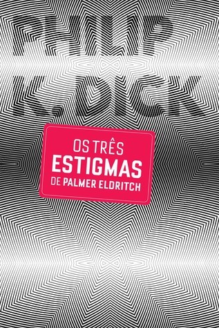 Os Três Estigmas de Palmer Eldritch