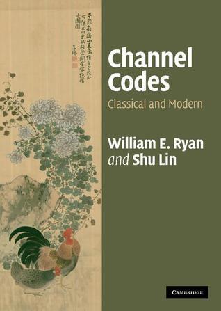 Channel Codes: Classical and Modern by William E. Ryan | Goodreads