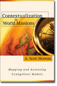Contextualization in World Missions: Mapping and Assessing Evangelical Models
