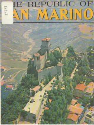 The Republic of San Marino: The Oldest and Smallest Republic of the World