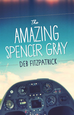 The Amazing Spencer Gray by Deb Fitzpatrick | Goodreads