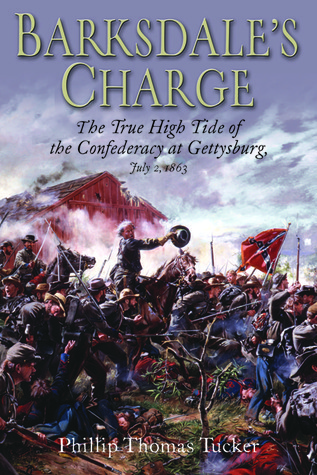Barksdale's Charge: The True High Tide of the Confederacy at Gettysburg, July 2, 1863