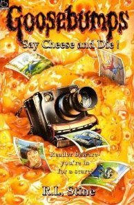 Say Cheese and Die! (Goosebumps, #4)