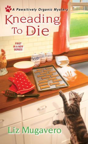 Kneading to Die (Pawsitively Organic Mystery #1)