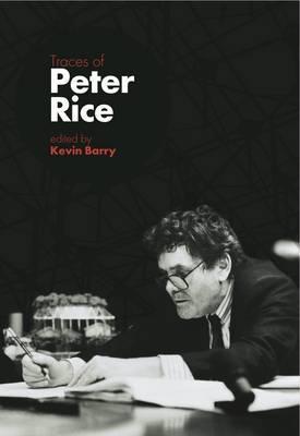 Traces of Peter Rice by Kevin Barry | Goodreads