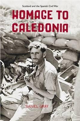 Homage to Caledonia: Scotland and the Spanish Civil War