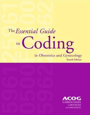 The Essential Guide to Coding in Obstetrics and Gynecology by The ...