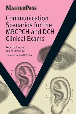 MasterPass: Communication Scenarios for the MRCPCH and DCH Clinical Exams