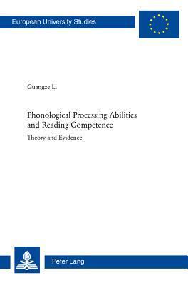 Phonological Processing Abilities and Reading Competence: Theory and ...