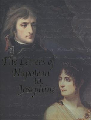 The Letters of Napoleon to Josephine