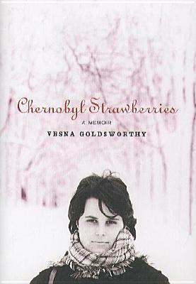 Chernobyl Strawberries : A Memoir
