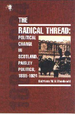 The Radical Thread: Political Change in Scotland. Paisley Politics ...