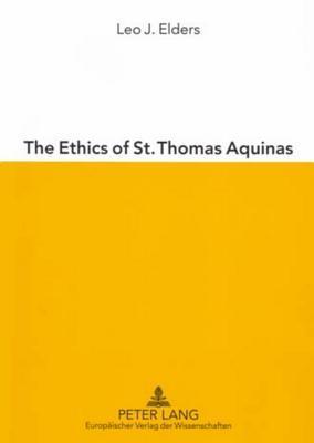 The Ethics of St. Thomas Aquinas: Happiness, Natural Law and The ...