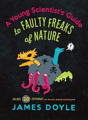 A Young Scientist's Guide to Faulty Freaks of Nature book cover