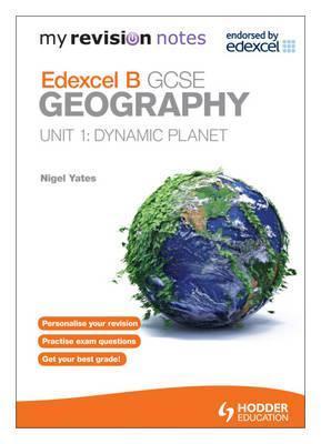 Dynamic Planet: My Revision Notes: Edexcel B Gcse Geography Unit 1 by ...