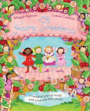 My Fairy Treehouse 大型仕掛け絵本 My Fairy Treehouse by Maggie Bateson | Goodreads