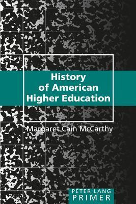 History of American Higher Education by Margaret Cain McCarthy | Goodreads