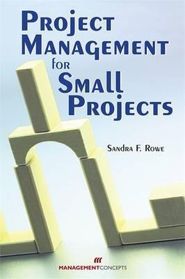 Project Management for Small Projects by Sandra F. Rowe | Goodreads