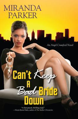 Can't Keep a Bad Bride Down (Angel Crawford) by Miranda Parker | Goodreads