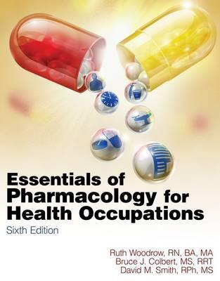 Essentials of Pharmacology for Health Occupations by Ruth Woodrow ...