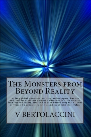 The Monsters from Beyond Reality by Victor Bertolaccini | Goodreads