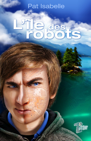 Pat Isabelle Rcpm L'île des robots by Pat Isabelle | Goodreads