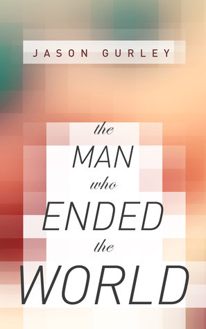 The Man Who Ended the World book cover