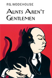 Aunts Aren't Gentlemen (Jeeves, #15)