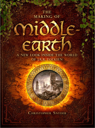 The Making of Middle-Earth: A New Look Inside the World of J.R.R. Tolkien