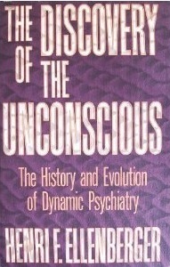 The Discovery of the Unconscious: The History and Evolution of Dynamic Psychiatry