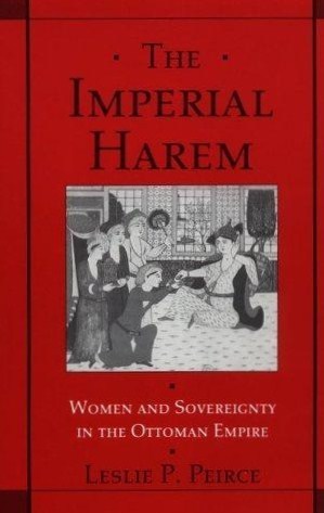 The Imperial Harem: Women and Sovereignty in the Ottoman Empire (Studies in Middle Eastern History)