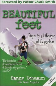 Beautiful Feet: Steps to a Lifestyle of Evangelism by Danny Lehmann