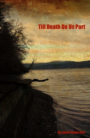 Till Death Do Us Part by Laurel Vande Krol | Goodreads