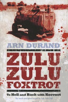Zulu Zulu Foxtrot: To Hell and Back with Koevoet