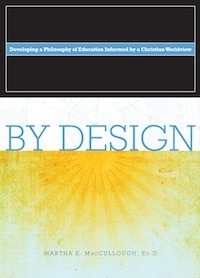 By Design: Developing a Philosophy of Education Informed by a Christian Worldview