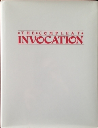 The Compleat Invocation by Richard Kaufman | Goodreads
