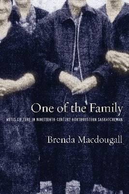 One of the Family: Metis Culture in Nineteenth-Century Northwestern Saskatchewan