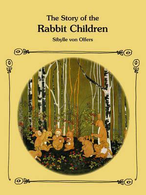 The Story of the Rabbit Children by Sibylle von Olfers | Goodreads