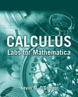 Calculus: Labs for Mathematica by Kevin M. O'Connor | Goodreads